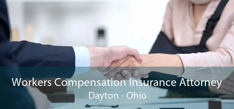 Workers Compensation Insurance Attorney Dayton - Ohio