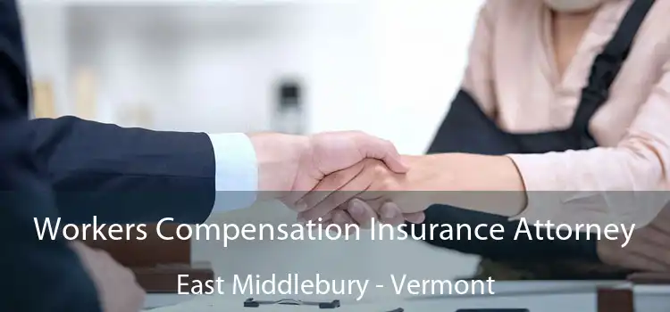 Workers Compensation Insurance Attorney East Middlebury - Vermont