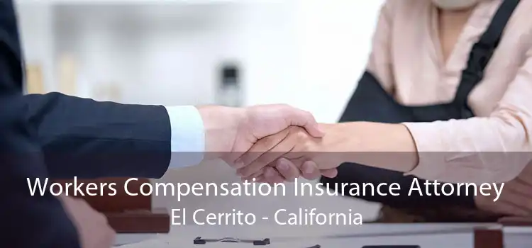 Workers Compensation Insurance Attorney El Cerrito - California