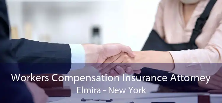 Workers Compensation Insurance Attorney Elmira - New York