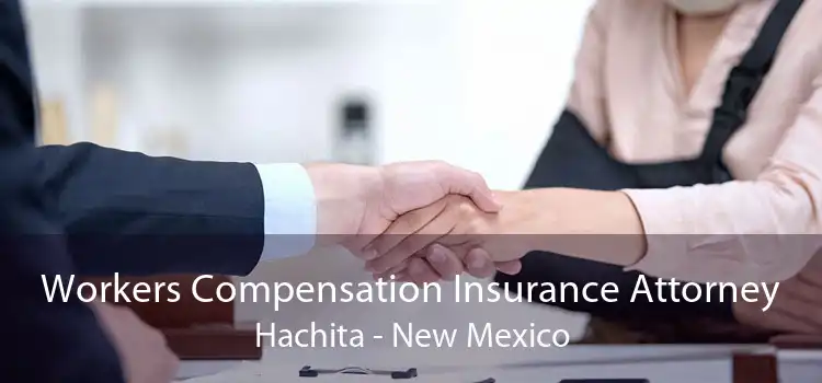 Workers Compensation Insurance Attorney Hachita - New Mexico