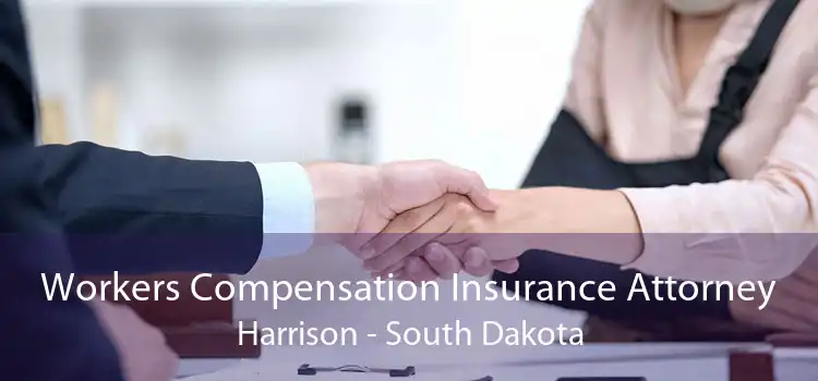 Workers Compensation Insurance Attorney Harrison - South Dakota