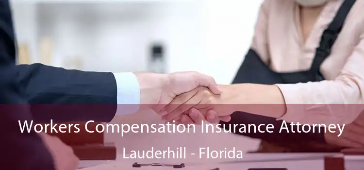Workers Compensation Insurance Attorney Lauderhill - Florida