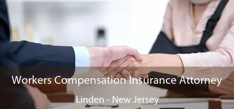 Workers Compensation Insurance Attorney Linden - New Jersey