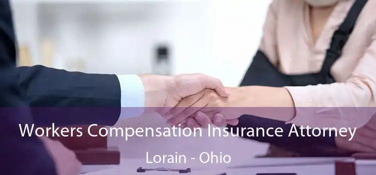 Workers Compensation Insurance Attorney Lorain - Ohio