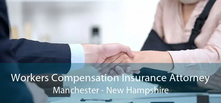 Workers Compensation Insurance Attorney Manchester - New Hampshire