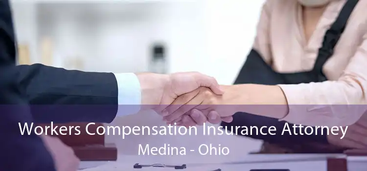 Workers Compensation Insurance Attorney Medina - Ohio