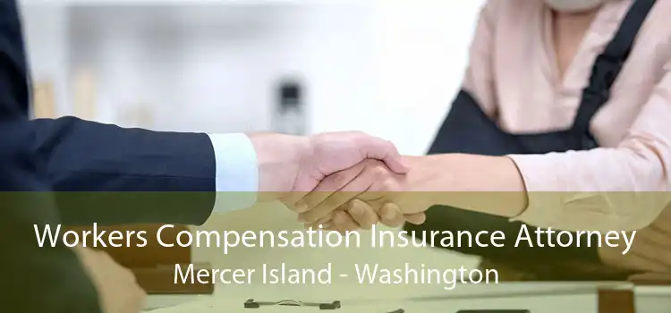 Workers Compensation Insurance Attorney Mercer Island - Washington