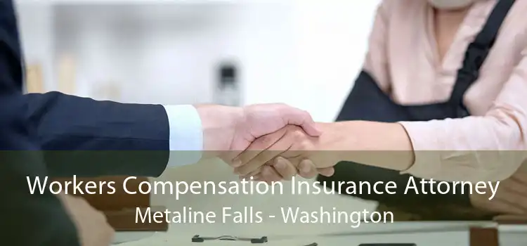 Workers Compensation Insurance Attorney Metaline Falls - Washington