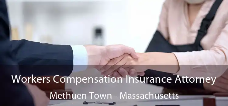 Workers Compensation Insurance Attorney Methuen Town - Massachusetts