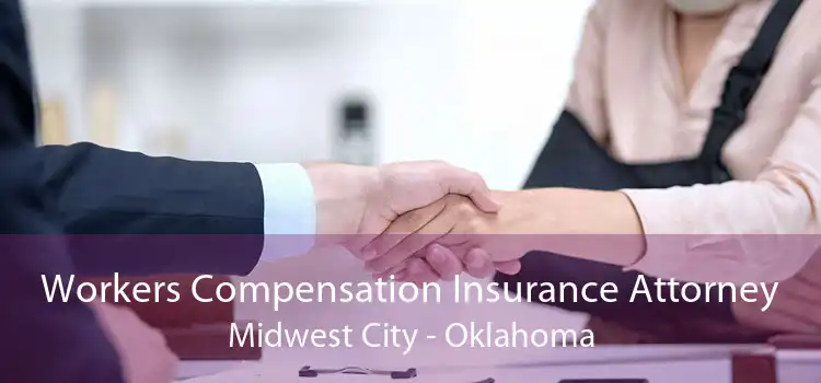 Workers Compensation Insurance Attorney Midwest City - Oklahoma