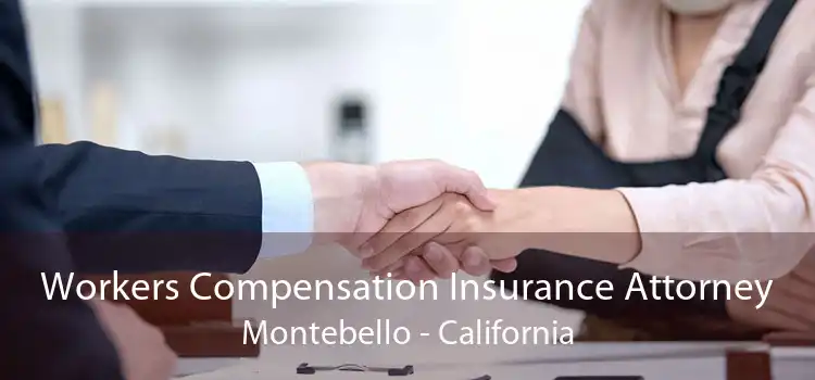 Workers Compensation Insurance Attorney Montebello - California