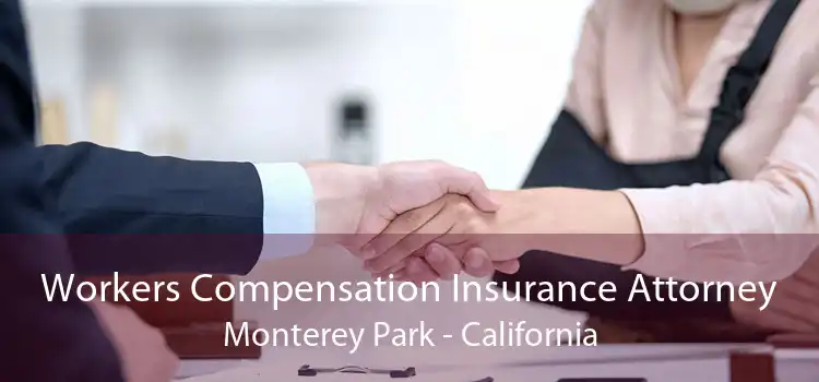 Workers Compensation Insurance Attorney Monterey Park - California