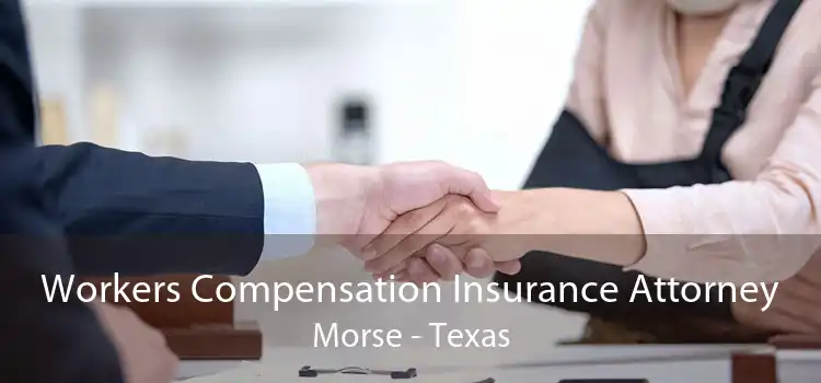 Workers Compensation Insurance Attorney Morse - Texas