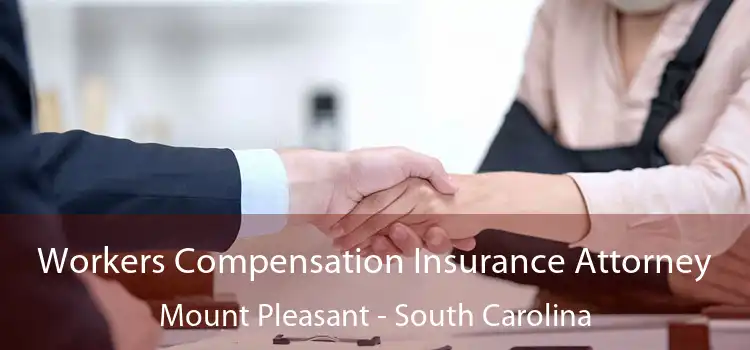 Workers Compensation Insurance Attorney Mount Pleasant - South Carolina
