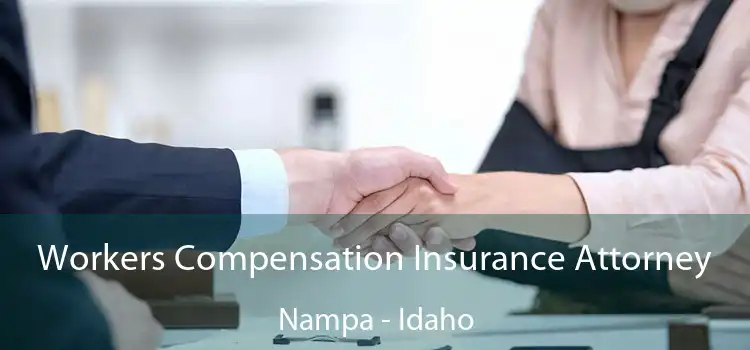 Workers Compensation Insurance Attorney Nampa - Idaho