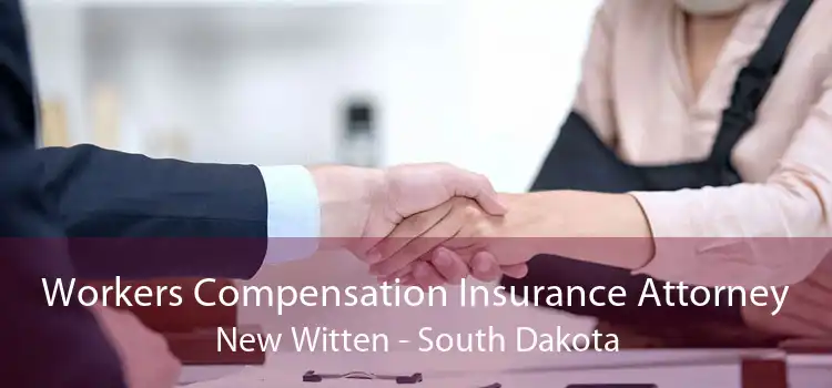 Workers Compensation Insurance Attorney New Witten - South Dakota