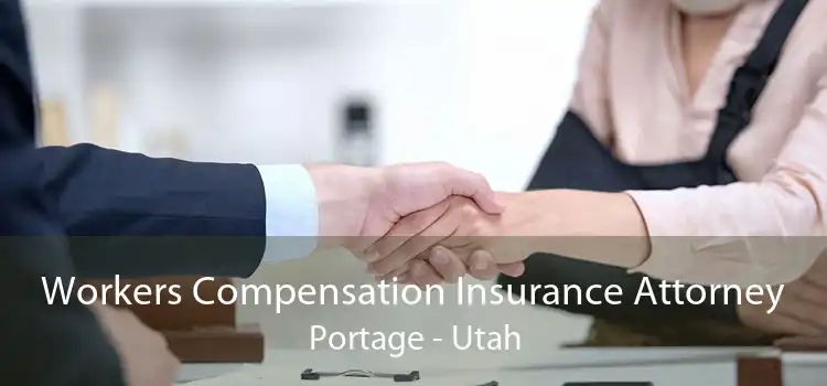 Workers Compensation Insurance Attorney Portage - Utah