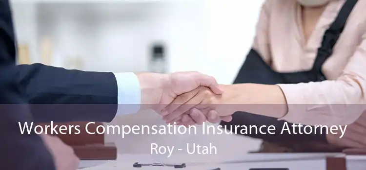 Workers Compensation Insurance Attorney Roy - Utah