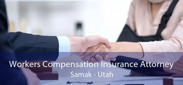 Workers Compensation Insurance Attorney Samak - Utah
