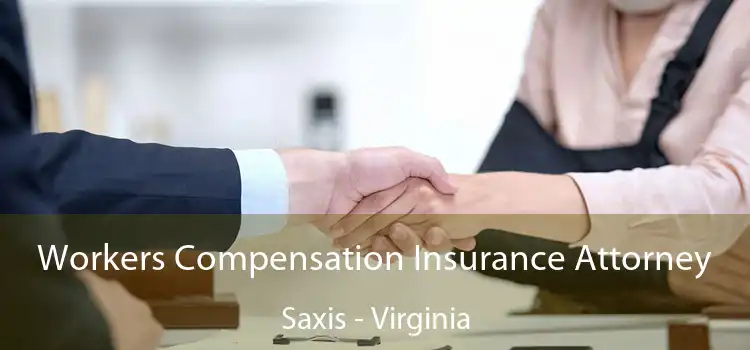Workers Compensation Insurance Attorney Saxis - Virginia