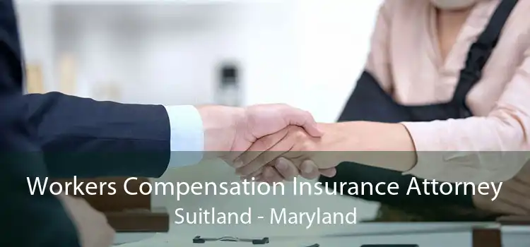 Workers Compensation Insurance Attorney Suitland - Maryland