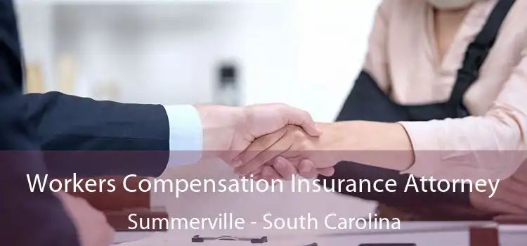 Workers Compensation Insurance Attorney Summerville - South Carolina