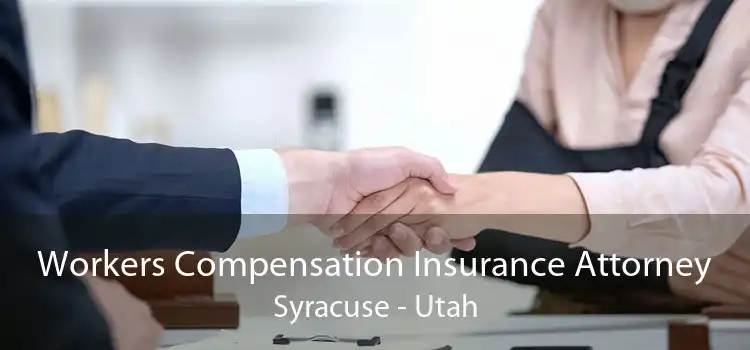 Workers Compensation Insurance Attorney Syracuse - Utah