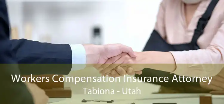 Workers Compensation Insurance Attorney Tabiona - Utah