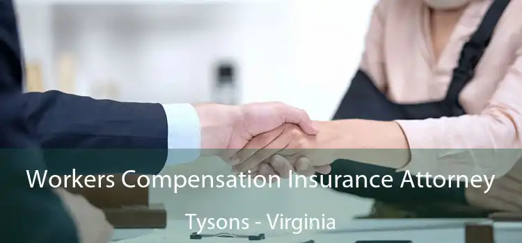 Workers Compensation Insurance Attorney Tysons - Virginia