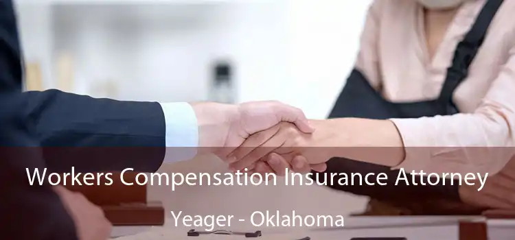 Workers Compensation Insurance Attorney Yeager - Oklahoma