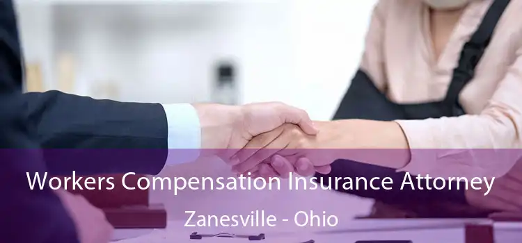 Workers Compensation Insurance Attorney Zanesville - Ohio