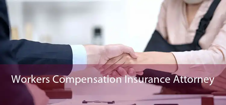 Workers Compensation Insurance Attorney 