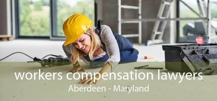 workers compensation lawyers Aberdeen - Maryland