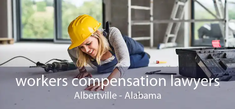 workers compensation lawyers Albertville - Alabama