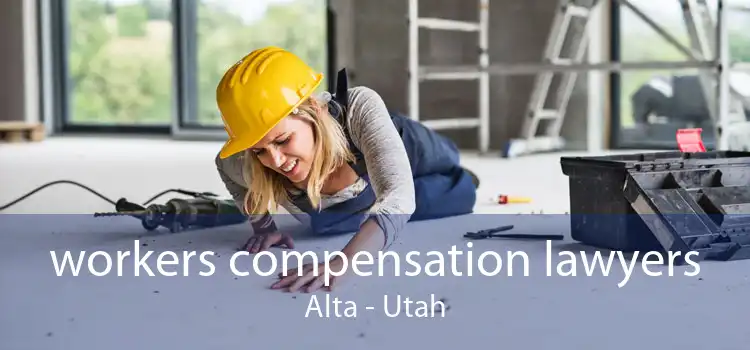 workers compensation lawyers Alta - Utah