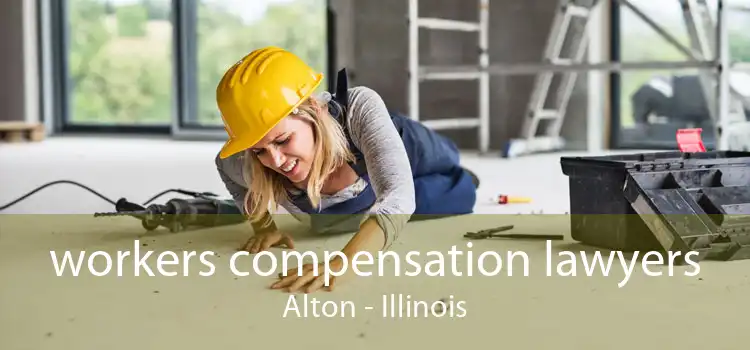 workers compensation lawyers Alton - Illinois