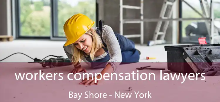 workers compensation lawyers Bay Shore - New York