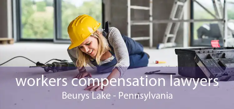 workers compensation lawyers Beurys Lake - Pennsylvania