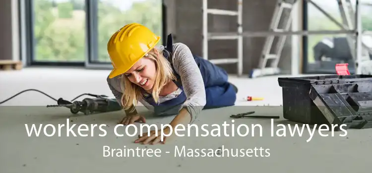 workers compensation lawyers Braintree - Massachusetts