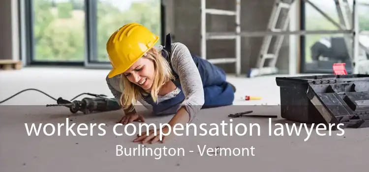 workers compensation lawyers Burlington - Vermont