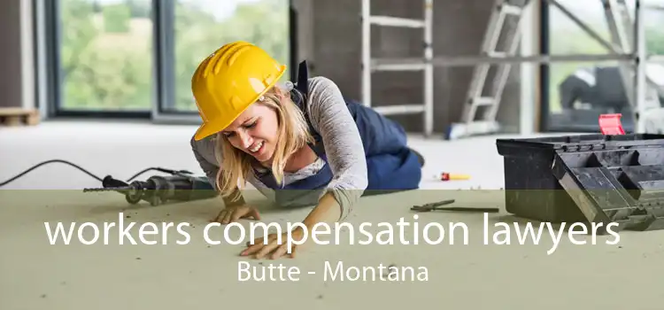 workers compensation lawyers Butte - Montana
