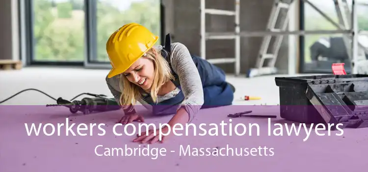 workers compensation lawyers Cambridge - Massachusetts