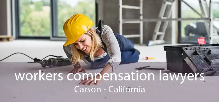 workers compensation lawyers Carson - California