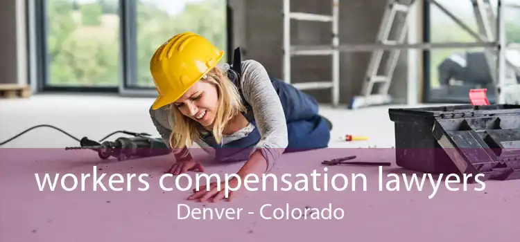 workers compensation lawyers Denver - Colorado