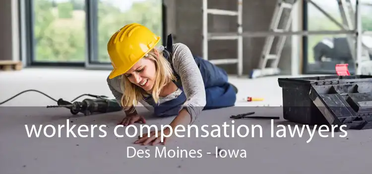 workers compensation lawyers Des Moines - Iowa