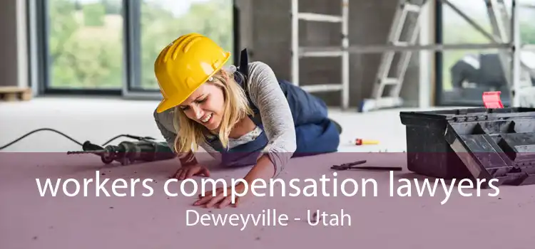 workers compensation lawyers Deweyville - Utah