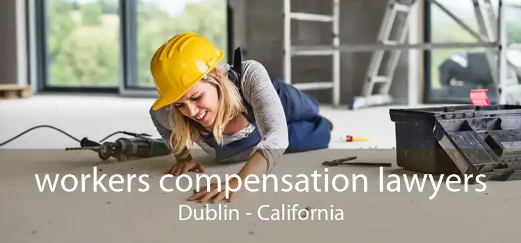 workers compensation lawyers Dublin - California
