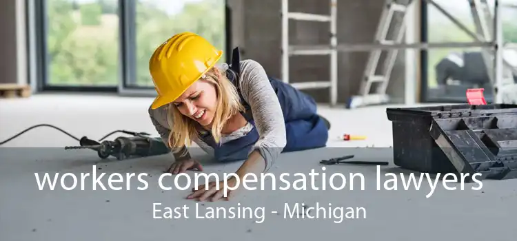 workers compensation lawyers East Lansing - Michigan