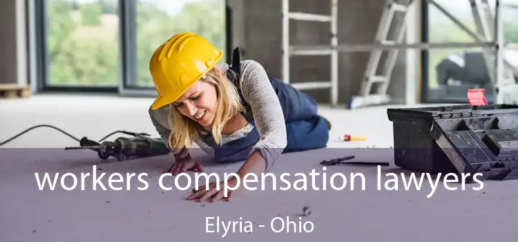 workers compensation lawyers Elyria - Ohio